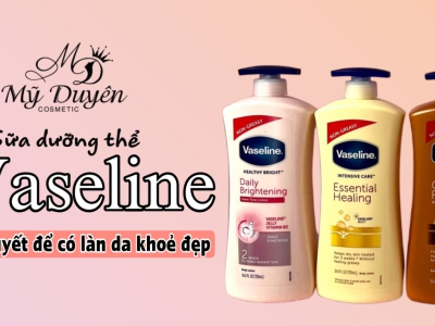 Sữa dưỡng thể Vaseline - Bí quyết để có làn da khỏe đẹp